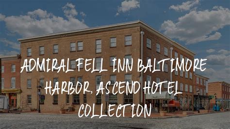 Admiral Fell Inn Baltimore Harbor, Ascend Hotel .